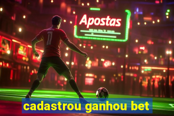 cadastrou ganhou bet